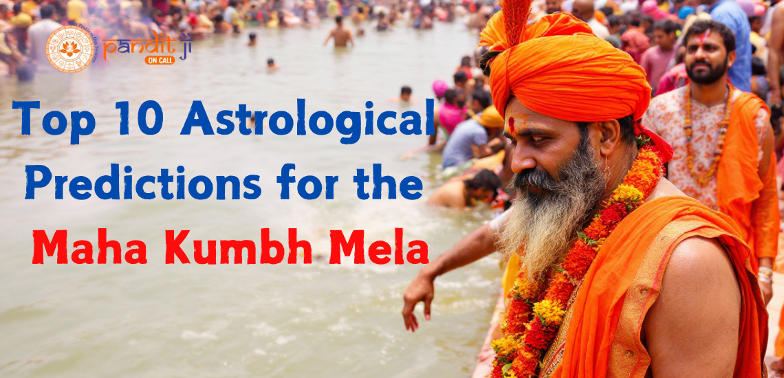 Top 10 Astrological Predictions for the Maha Kumbh Mela